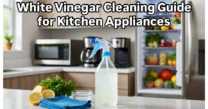 White Vinegar Cleaning Guide for Kitchen Appliances banner showing clean appliances and white vinegar bottle
