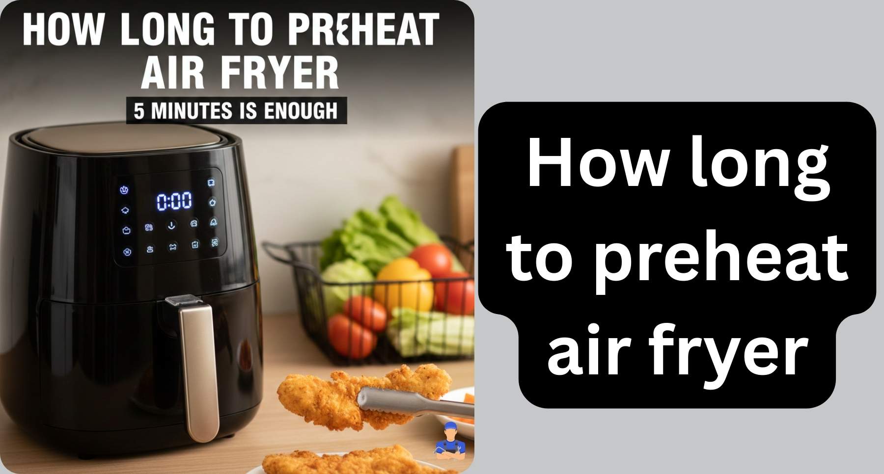 Article cover page with bold text 'How Long to Preheat Air Fryer' in impact font, creative labels, subtitle on optimal preheating time, and a kitchen scene featuring an air fryer, ingredients, and utensils.