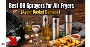 Reusable oil sprayer misting oil into an air fryer basket with text Best Oil Sprayers for Air Fryers (Avoid Basket Damage)