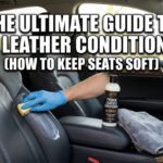 The Ultimate Guide to Car Leather Conditioners (How to Keep Seats Soft)