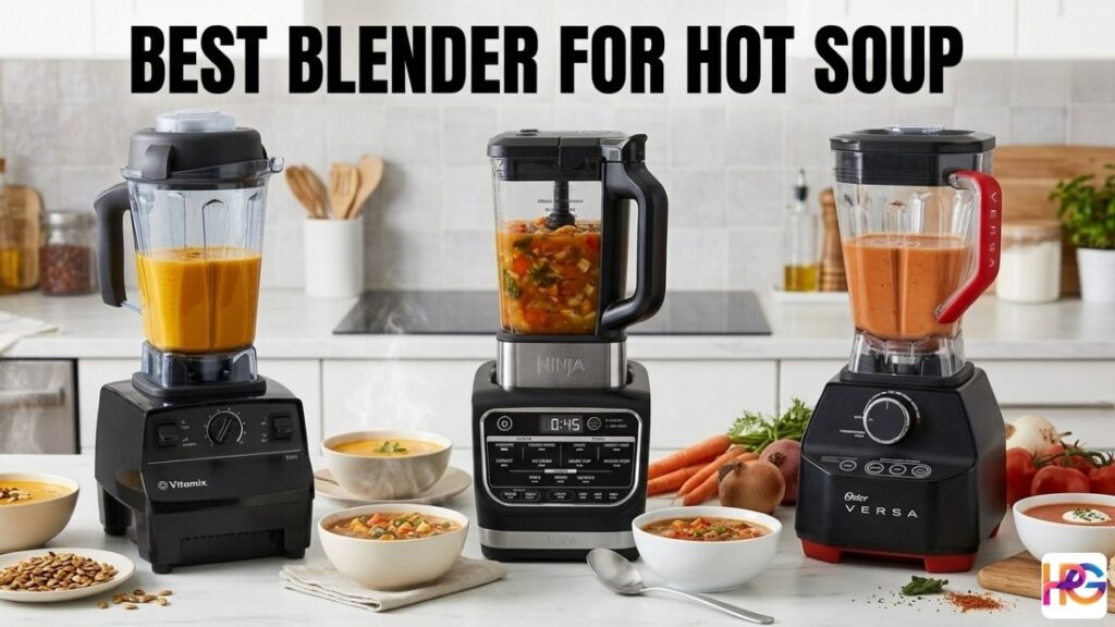 Three leading kitchen blenders—Vitamix, Ninja Foodi, and Oster Versa—sit on a counter with bowls of steaming soup to help you find the best blender for hot soup.