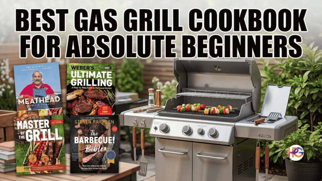 A clean product image on a patio table features a stainless steel gas grill on the right with vegetable skewers on the grate. On the left are four stacked best gas grill cookbooks including covers for "Meathead," "Weber’s Ultimate Grilling," "Master of the Grill," and "The Barbecue! Bible." Large, white Impact font text at the top reads, "BEST GAS GRILL COOKBOOK FOR ABSOLUTE BEGINNERS."