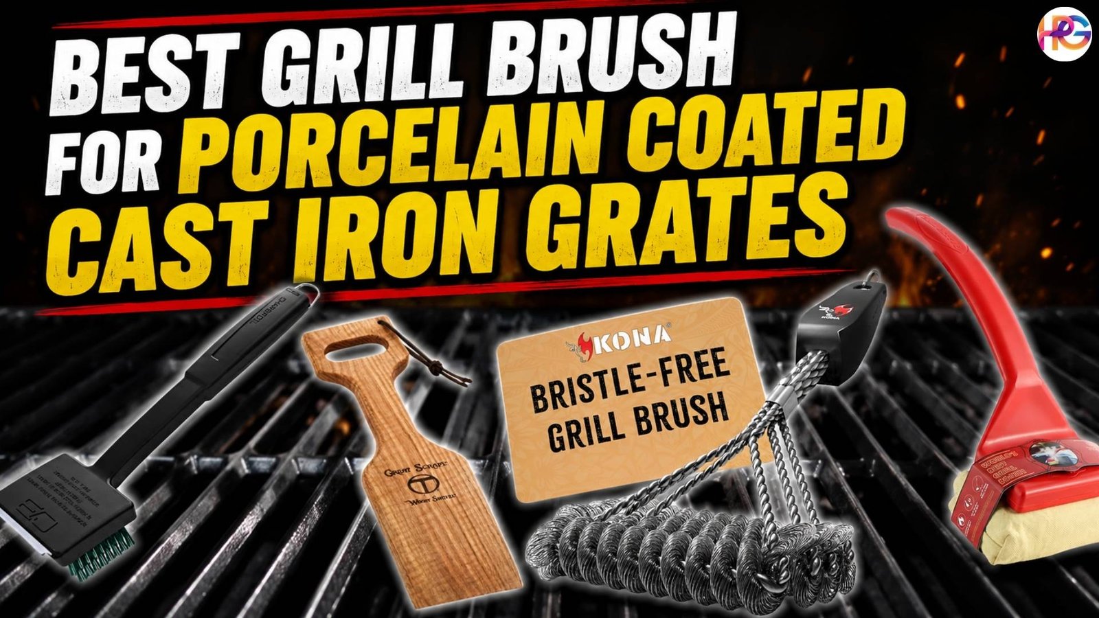 Four safe grill cleaning tools, including nylon, wood scraper, bristle-free coil, and steam scraper brushes, arranged over a dark grill grate background with fiery orange sparks and bold text reading "BEST GRILL BRUSH FOR PORCELAIN COATED CAST IRON GRATES".